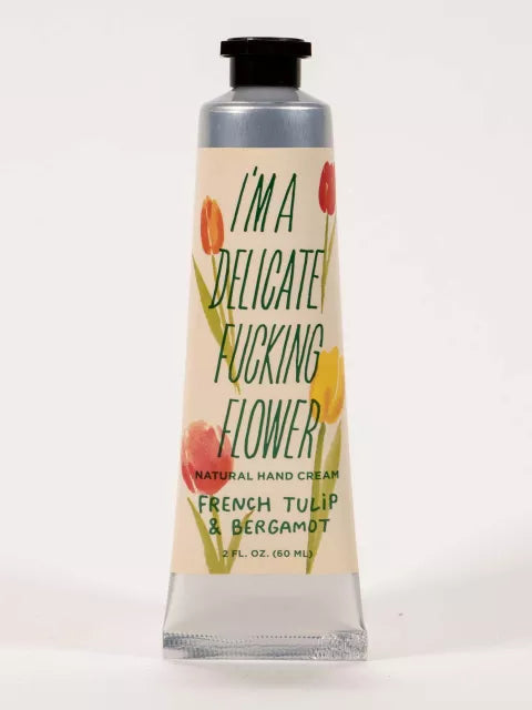 I'm A Delicate Fucking Flower French Tulip & Bergamont