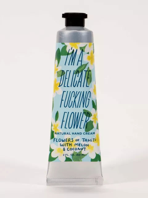I'm A Delicate Fucking Flower Hand Cream - Flowers of Tahiti With Melon & Coconut