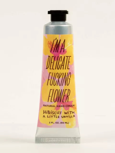 I'm A Delicate Fucking Flower Hand Cream Hibiscus With A Little Vanilla